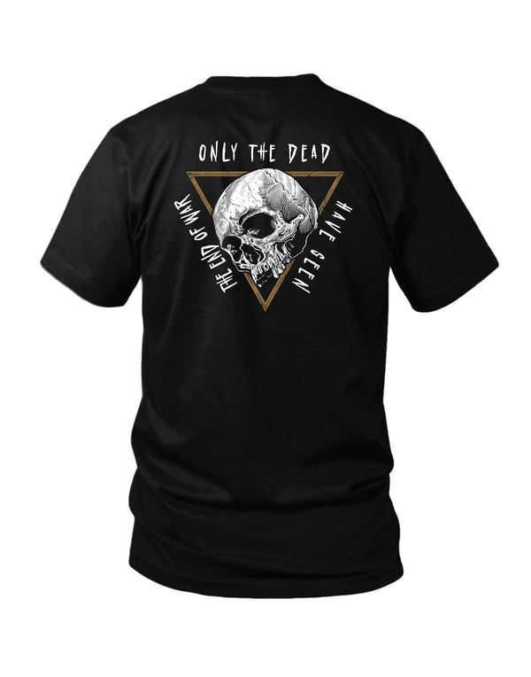 Savage Tacticians Black tee featuring a large detailed skull inside a triangular frame, text "Only The Dead" above and "The End Of War Have Seen" wrapped around the sides.