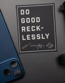 Do Good Recklessly Sticker
