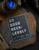 Do Good Recklessly Sticker