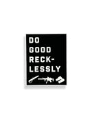 Do Good Recklessly Patch