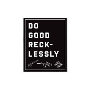Stickers-Do Good Recklessly Sticker - Savage Tacticians