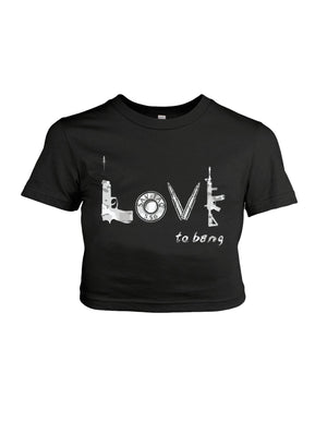 Womens-Love to Bang - Women's Crop - Savage Tacticians